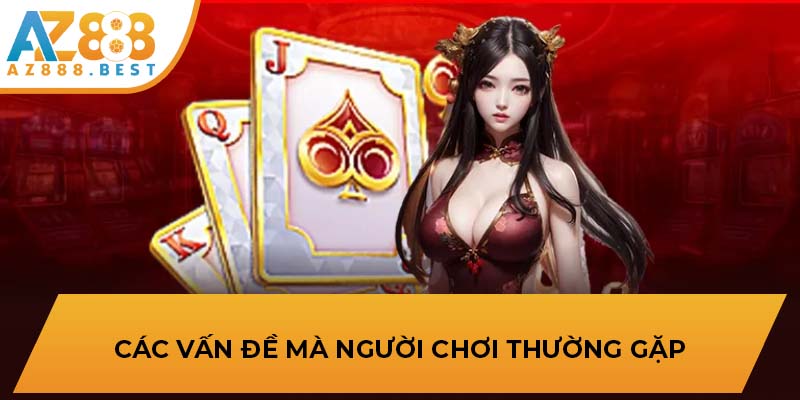 Các vấn đề mà người chơi thường gặp