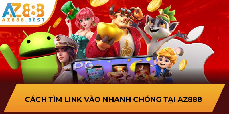 Cách tìm link vào nhanh chóng tại AZ888 