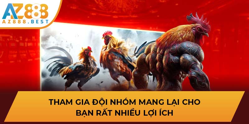 Tham gia đội nhóm mang lại cho bạn rất nhiều lợi ích